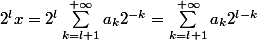 2^l x = 2^l \sum_{k=l+1}^{+\infty} a_k 2^{-k}= \sum_{k=l+1}^{+\infty} a_k 2^{l-k} 